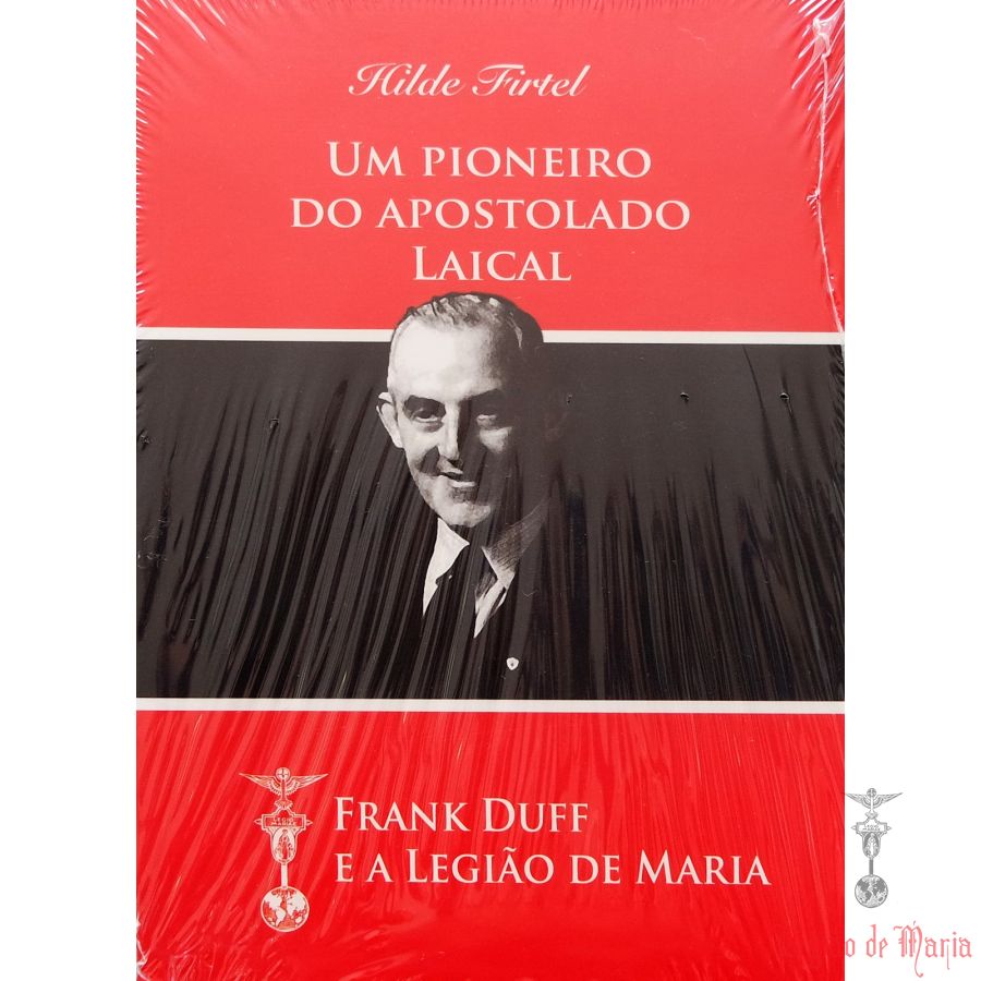 Pioneiro do Apostolado Laical - Frank Duff